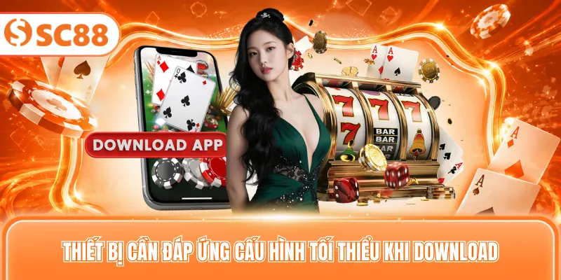 Thiết bị cần đáp ứng cấu hình tối thiểu khi download